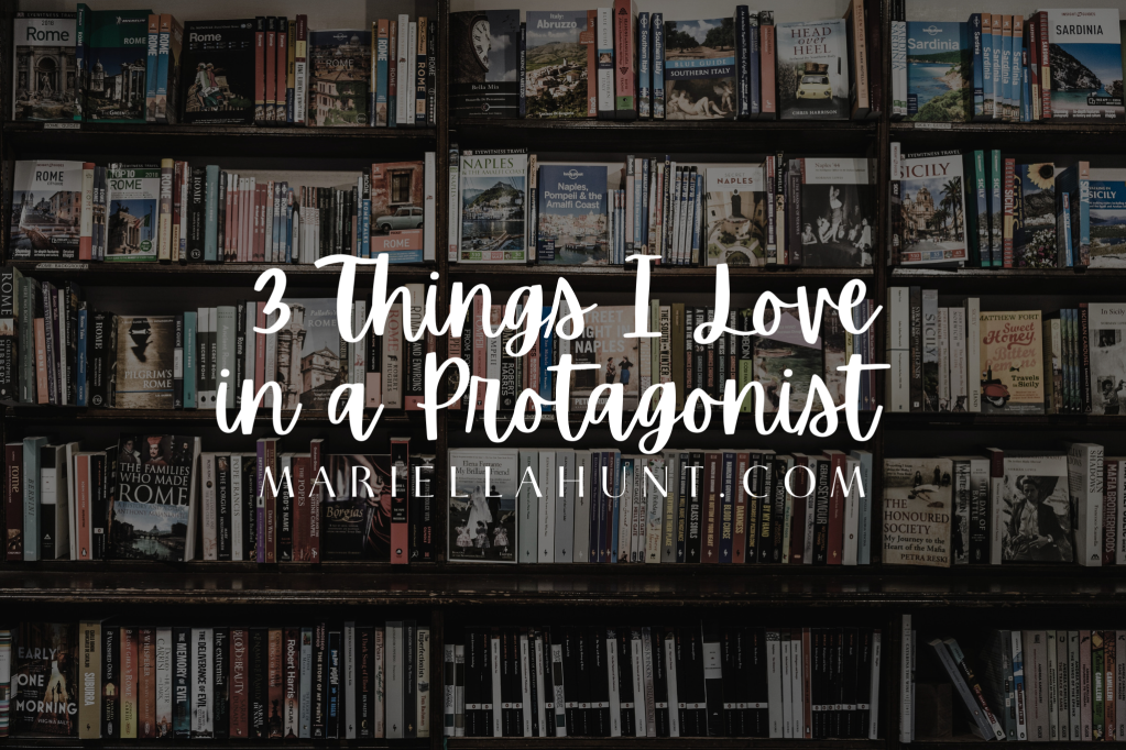 3 Things I Love in a Protagonist